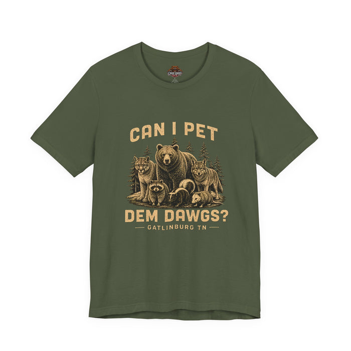 Can I Pet Dem Dawgs? T-Shirt – Gatlinburg Smoky Mountains Tee
