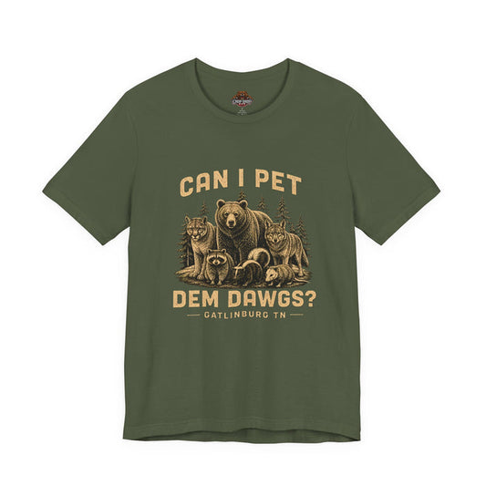 Can I Pet Dem Dawgs? T-Shirt – Gatlinburg Smoky Mountains Tee