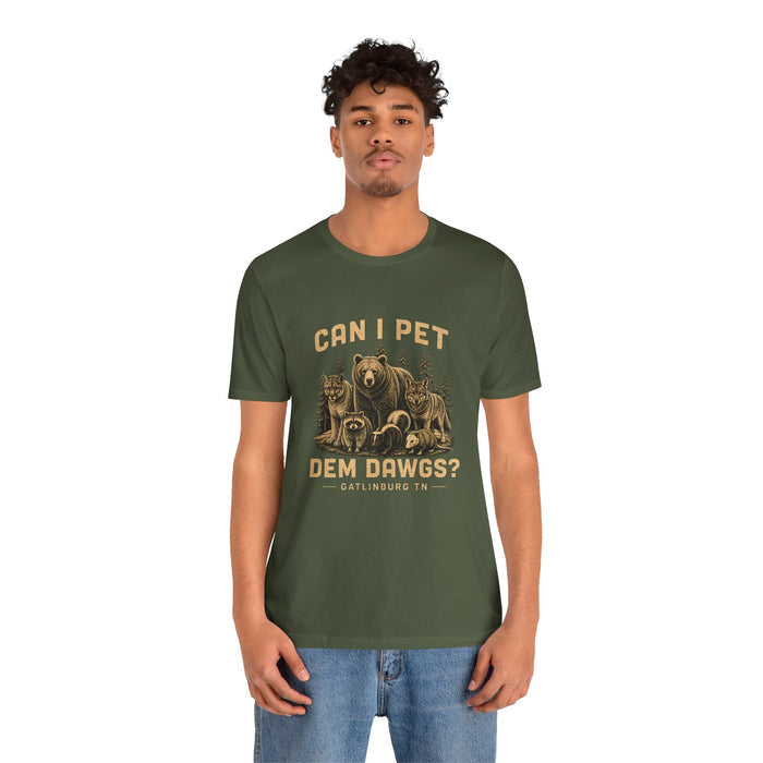 Can I Pet Dem Dawgs? T-Shirt – Gatlinburg Smoky Mountains Tee