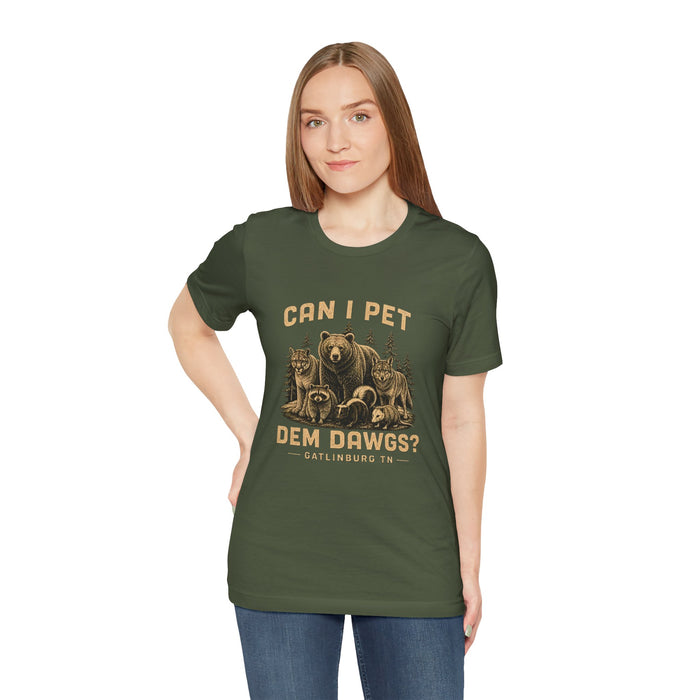 Can I Pet Dem Dawgs? T-Shirt – Gatlinburg Smoky Mountains Tee