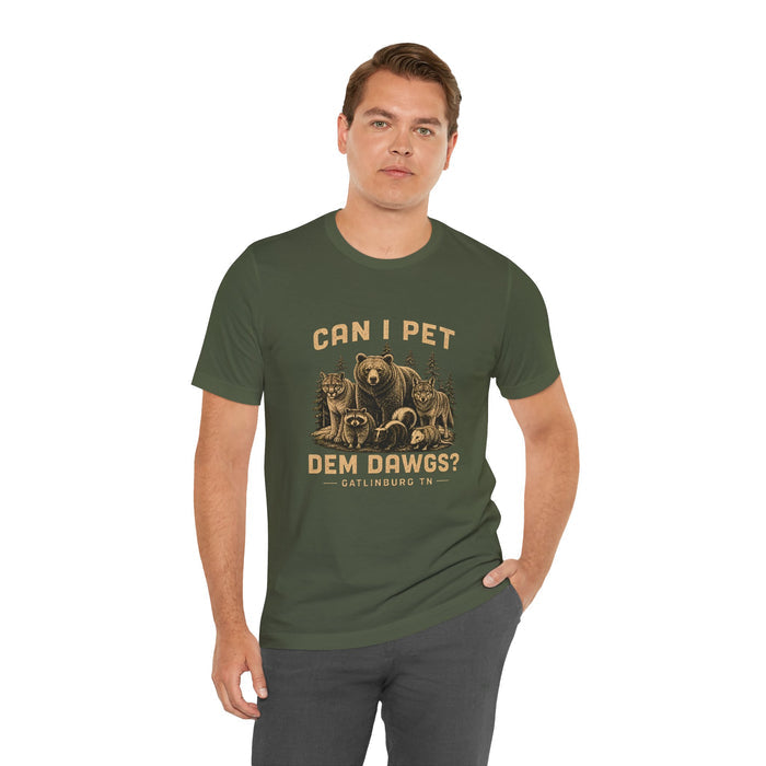 Can I Pet Dem Dawgs? T-Shirt – Gatlinburg Smoky Mountains Tee
