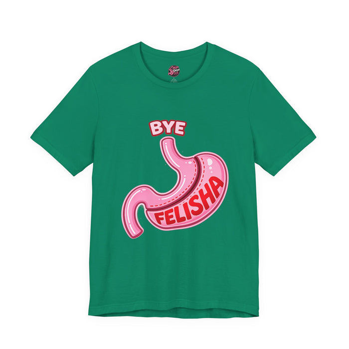 🩺 Gastric Sleeve Humor Tee – Bye Felisha Edition