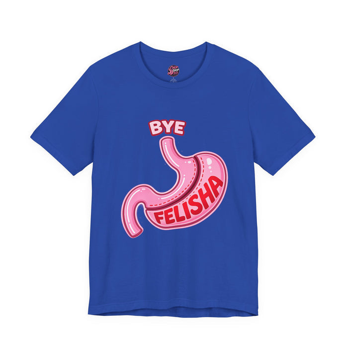 🩺 Gastric Sleeve Humor Tee – Bye Felisha Edition