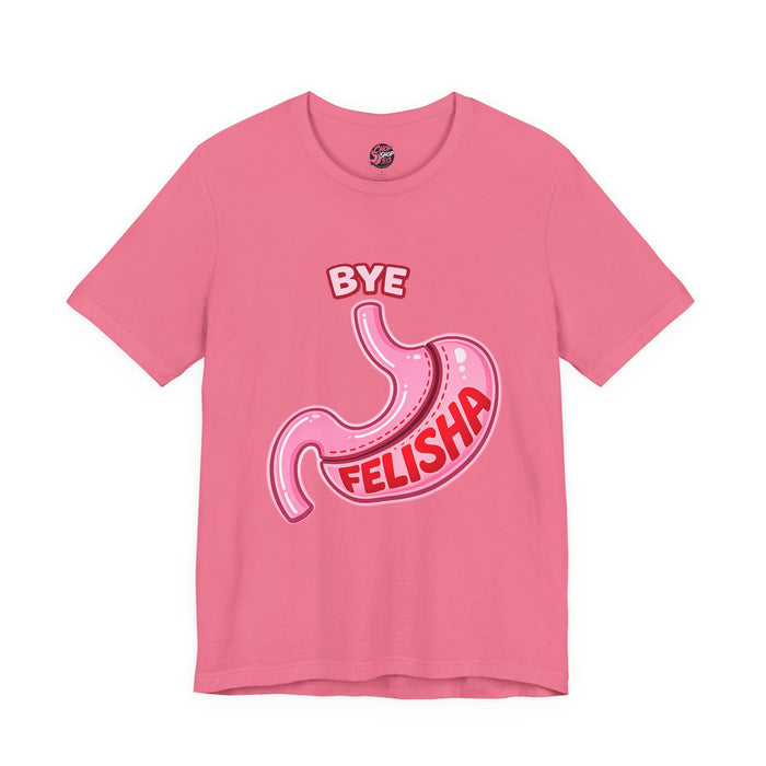 🩺 Gastric Sleeve Humor Tee – Bye Felisha Edition