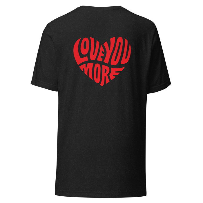 Love You More T-shirt