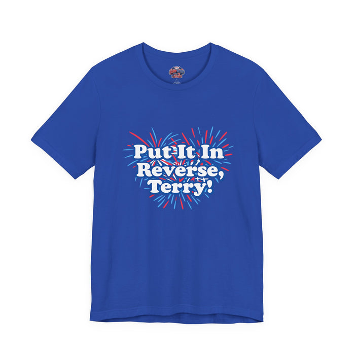 Put It In Reverse, Terry! Fireworks Meme Tee ⭐
