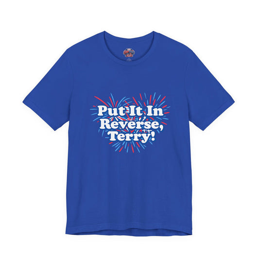 Put It In Reverse, Terry! Fireworks Meme Tee ⭐
