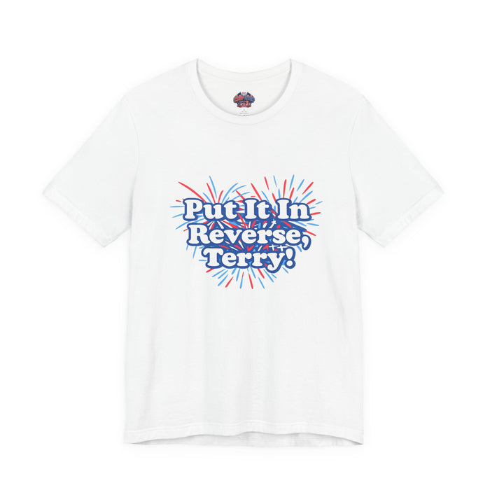 Put It In Reverse, Terry! Fireworks Meme Tee ⭐