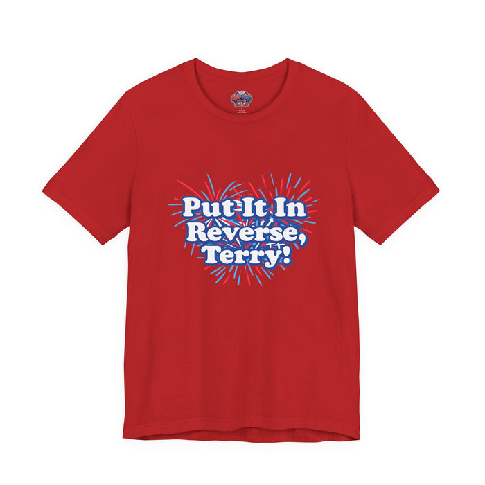 Put It In Reverse, Terry! Fireworks Meme Tee ⭐