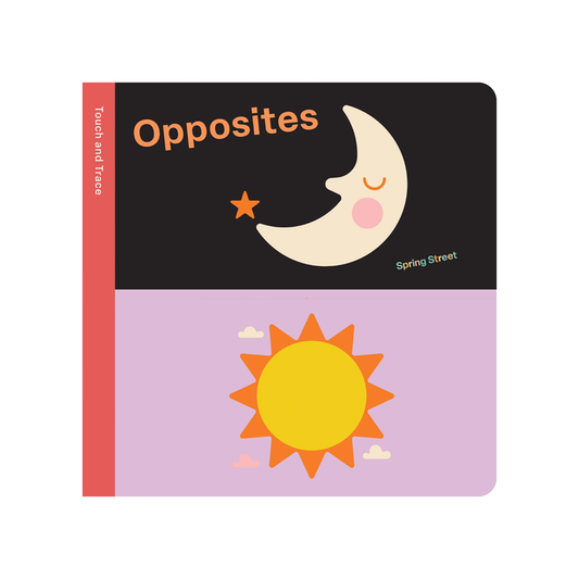 Spring Street Touch and Trace: Opposites Book