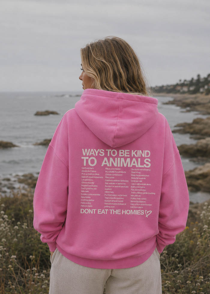 WAYS TO BE KIND TO ANIMALS HOODIE