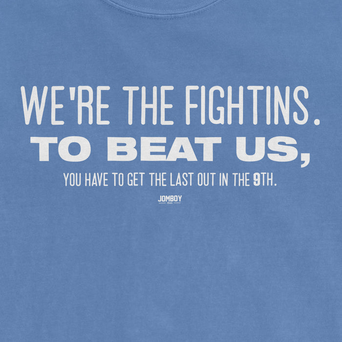 Blue T-shirt with white text reading "We're the Fightins. To beat us, you have to get the last out in the 9th.